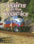 Trains on the Tracks di Kathryn Smithyman, Bobbie Kalman edito da Crabtree Publishing Company