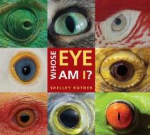 Whose Eye Am I? di Shelley Rotner edito da Holiday House Inc