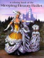 A Coloring Book of the Sleeping Beauty Ballet di Laurence Senelick edito da BELLEROPHON BOOKS