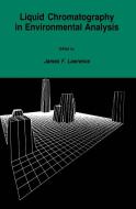 Liquid Chromatography in Environmental Analysis di James F. Lawrence edito da SPRINGER NATURE