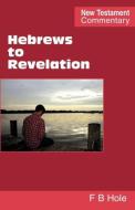 Hebrews to Revelation di Frank Binford Hole edito da Scripture Truth Publications