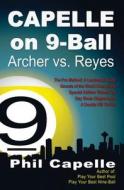 Capelle on 9-Ball: Archer V. Reyes di Philip Capelle edito da Billiards Press