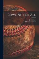 Bowling for All di Joe Falcaro, Murray Goodman edito da LIGHTNING SOURCE INC