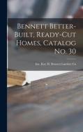 Bennett Better-built, Ready-cut Homes, Catalog No. 30 edito da LIGHTNING SOURCE INC