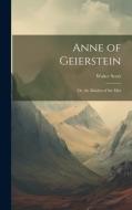 Anne of Geierstein: Or, the Maiden of the Mist di Walter Scott edito da LEGARE STREET PR