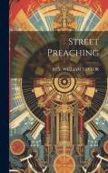 Street Preaching di William Taylor edito da LEGARE STREET PR