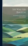 Sir Walter Ralegh di Walter Raleigh, Frank Wilson Cheney Hersey edito da LEGARE STREET PR