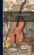 Chansons... di Iv Thibault edito da LEGARE STREET PR