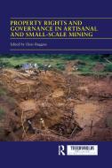 Property Rights And Governance In Artisanal And Small-Scale Mining edito da Taylor & Francis Ltd