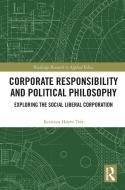 Corporate Responsibility And Political Philosophy di Kristian Hoyer Toft edito da Taylor & Francis Ltd
