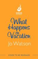 What Happens On Vacation di Jo Watson edito da Headline Publishing Group