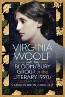 Virginia Woolf and the Bloomsbury Group in the Literary 1920s di Kathleen Dixon Donnelly edito da Pen & Sword Books