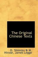 The Original Chinese Texts di James Legge O Shimizu & M Hirose edito da Bibliolife