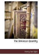 The Unknown Quantity di Henry Van Dyke edito da BCR (BIBLIOGRAPHICAL CTR FOR R