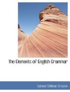 The Elements of English Grammar di Samuel Stillman Greene edito da BiblioLife