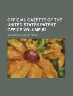 Official Gazette of the United States Patent Office Volume 52 di United States Patent Office edito da Rarebooksclub.com