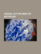 Greek Letter Men of Michigan di Books Group edito da Rarebooksclub.com
