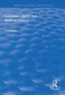 Individual Liberty And Medical Control di Heta Hayry edito da Taylor & Francis Ltd