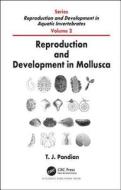 Reproduction and Development in Mollusca di T. J. (Madurai Kamaraj University Pandian edito da Taylor & Francis Ltd