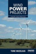 Wind Power Projects di Tore (Windpower Project Developer Wizelius edito da Taylor & Francis Ltd