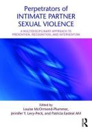 Perpetrators of Intimate Partner Sexual Violence di Louise Mcormond-Plummer edito da Taylor & Francis Ltd