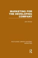 Marketing for the Developing Company di John Winkler edito da Taylor & Francis Ltd