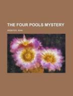 The Four Pools Mystery di Jean Webster edito da Rarebooksclub.com