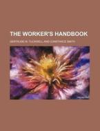 The Worker's Handbook di Gertrude M. Tuckwell edito da Rarebooksclub.com
