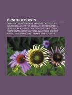 Ornithologists: Ornithological Writers, di Books Llc edito da Books LLC, Wiki Series