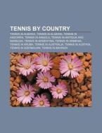 Tennis By Country: Tennis In Albania, Tennis In Algeria, Tennis In Andorra, Tennis In Angola, Tennis In Antigua And Barbuda di Source Wikipedia edito da Books Llc, Wiki Series