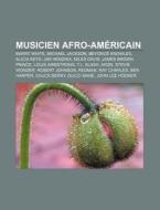 Musicien Afro-amÃ¯Â¿Â½ricain: Barry White, Michael Jackson, Alicia Keys, Jimi Hendrix, Miles Davis di Source Wikipedia edito da Books Llc