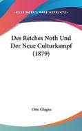 Des Reiches Noth Und Der Neue Culturkampf (1879) di Otto Glagau edito da Kessinger Publishing
