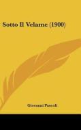Sotto Il Velame (1900) di Giovanni Pascoli edito da Kessinger Publishing