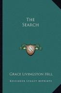 The Search di Grace Livingston Hill edito da Kessinger Publishing