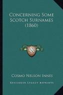 Concerning Some Scotch Surnames (1860) di Cosmo Nelson Innes edito da Kessinger Publishing