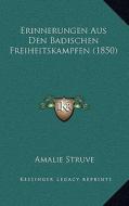 Erinnerungen Aus Den Badischen Freiheitskampfen (1850) di Amalie Struve edito da Kessinger Publishing