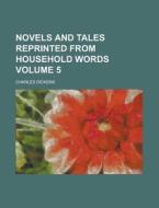 Novels and Tales Reprinted from Household Words Volume 5 di Charles Dickens edito da Rarebooksclub.com