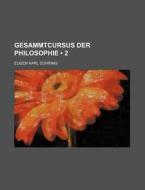 Gesammtcursus Der Philosophie (2) di Eugen Karl D. Hring edito da General Books Llc