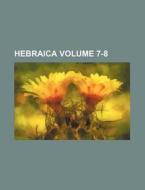 Hebraica Volume 7-8 di Books Group edito da Rarebooksclub.com