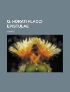 Q. Horati Flacci Epistulae di Horace edito da Rarebooksclub.com