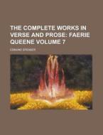 The Complete Works in Verse and Prose Volume 7 di Edmund Spenser edito da Rarebooksclub.com