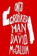 Once a Crooked Man di David McCallum edito da Minotaur Books