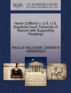 Hersh (clifford) V. U.s. U.s. Supreme Court Transcript Of Record With Supporting Pleadings di Paul N Halvonik, Erwin N Griswold edito da Gale, U.s. Supreme Court Records