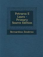 Petrarca E Laura di Bernardino Zendrini edito da Nabu Press