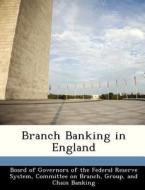 Branch Banking In England edito da Bibliogov