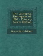 The California Earthquake of 1906 di Grove Karl Gilbert edito da Nabu Press