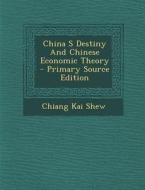 China S Destiny and Chinese Economic Theory di Chiang Kai Shew edito da Nabu Press