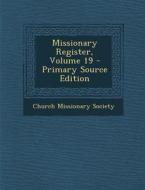 Missionary Register, Volume 19 - Primary Source Edition edito da Nabu Press