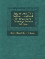 Egypt and the Sudan: Handbook for Travellers di Karl Baedeker (Firm) edito da Nabu Press