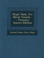 Ships' Data, U.S. Naval Vessels... edito da Nabu Press
